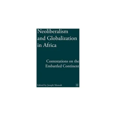 Neoliberalism and Globalization in Africa - by J Mensah (Hardcover)