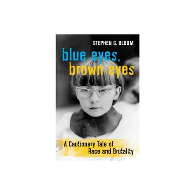 Blue Eyes, Brown Eyes - by Stephen G Bloom (Hardcover)