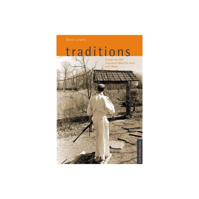 Traditions, Essays on the Japanese Martial Arts and Ways - (Tuttle Specials) by Dave Lowry (Paperback)