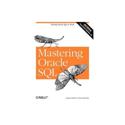 Mastering Oracle SQL - 2nd Edition by Sanjay Mishra & Alan Beaulieu (Paperback)