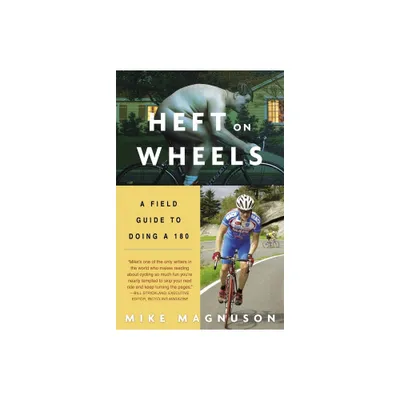 Heft on Wheels - by Mike Magnuson (Paperback)