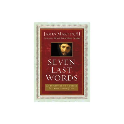 Seven Last Words - by James Martin (Hardcover)