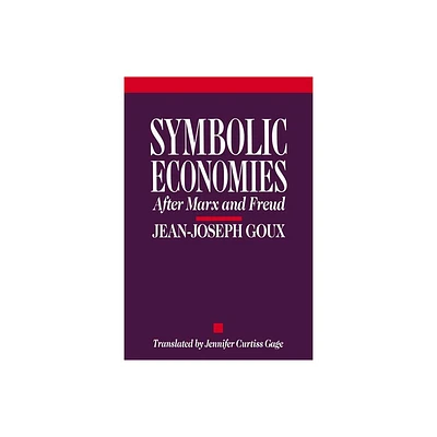 Symbolic Economies - (Cornell Paperbacks) by Jean-Joseph Goux (Paperback)