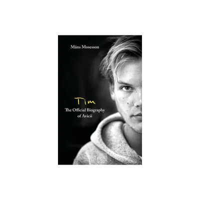 Tim - The Official Biography of Avicii - by Mns Mosesson (Paperback)