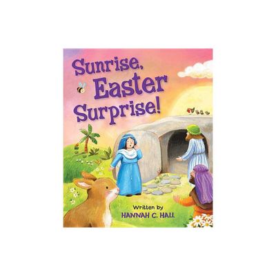 Sunrise, Easter Surprise! - by Hannah C Hall (Board Book)