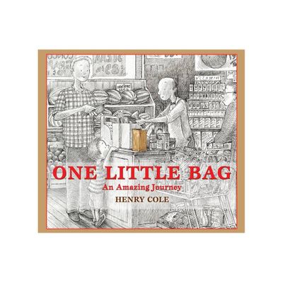 One Little Bag: An Amazing Journey - by Henry Cole (Hardcover)