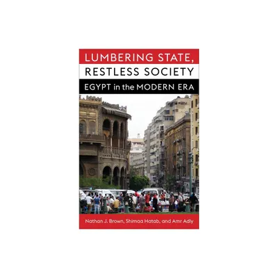 Lumbering State, Restless Society - (Columbia Studies in Middle East Politics) by Nathan J Brown & Shimaa Hatab & Amr Adly (Paperback)