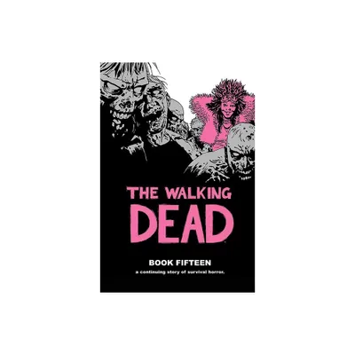 The Walking Dead Book 15 - by Robert Kirkman (Hardcover)