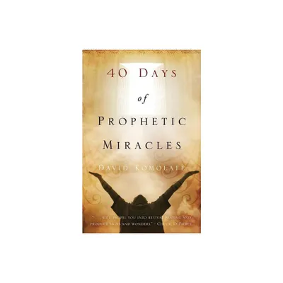 40 Days of Prophetic Miracles - 2nd Edition by David Komolafe (Paperback)