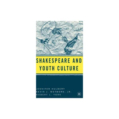 Shakespeare and Youth Culture - by J Hulbert & K Wetmore Jr & R York (Hardcover)