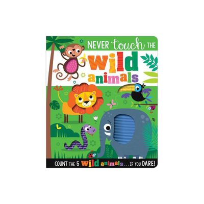 Never Touch the Wild Animals - by Make Believe Ideas (Board Book)