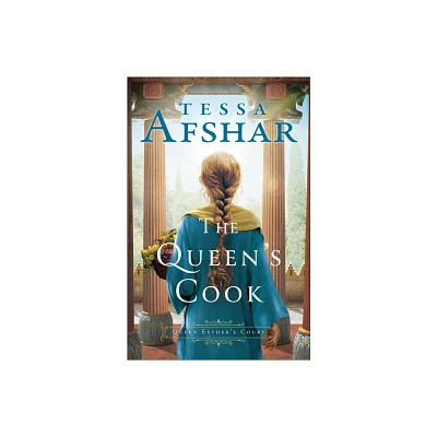 The Queens Cook - (Queen Esthers Court) by Tessa Afshar (Hardcover)