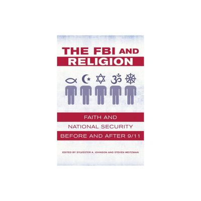 The FBI and Religion - by Sylvester a Johnson & Steven Weitzman (Paperback)