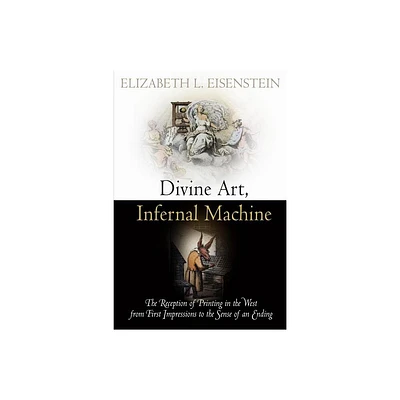 Divine Art, Infernal Machine - (Material Texts) by Elizabeth L Eisenstein (Paperback)