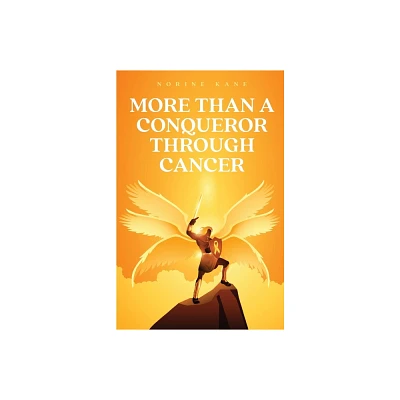 More Than A Conqueror Through Cancer - by Norine Kane (Paperback)