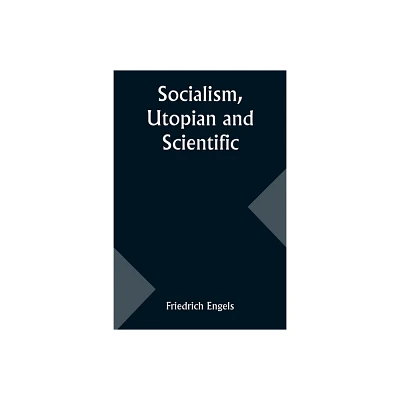 Socialism, Utopian and Scientific - by Friedrich Engels (Paperback)