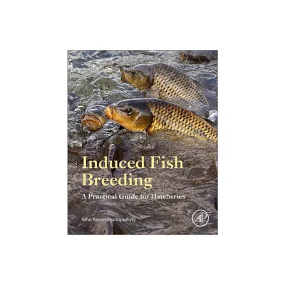 Induced Fish Breeding - by Nihar Ranjan Chattopadhyay (Paperback)