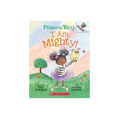 I Am Mighty: An Acorn Book (Princess Truly #6