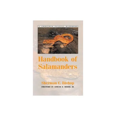 Handbook of Salamanders - (Comstock Classic Handbooks) by Sherman C Bishop (Paperback)