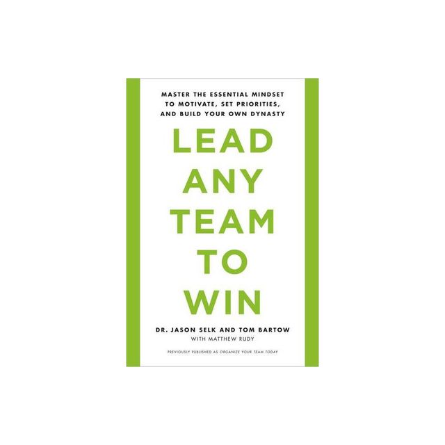 Lead Any Team to Win - by Jason Selk & Tom Bartow (Paperback)