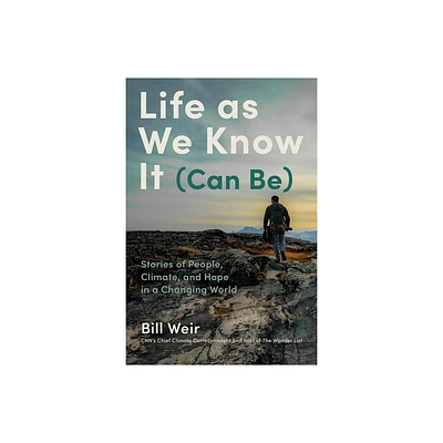 Life as We Know It (Can Be) - by Bill Weir (Hardcover)