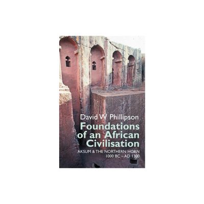 Foundations of an African Civilisation - (Eastern Africa) by David W Phillipson (Paperback)