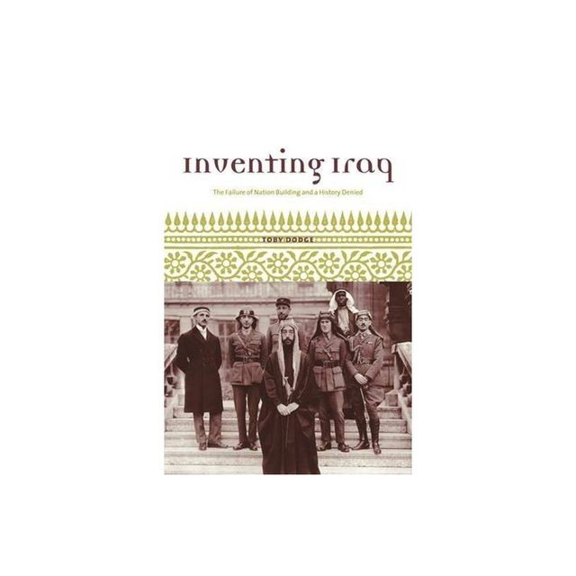 Inventing Iraq - by Toby Dodge (Paperback)