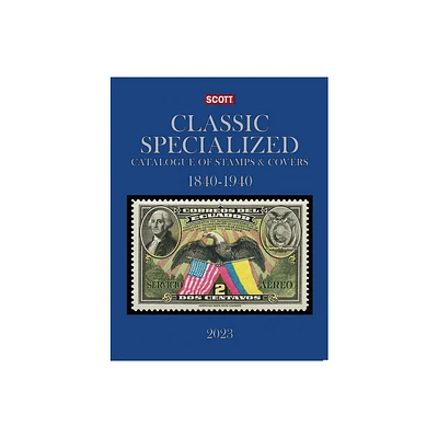 2023 Scott Classic Specialized Catalogue of Stamps & Covers 1840-1940 - (Scott Stamp Postage Catalogues) 28th Edition (Hardcover)