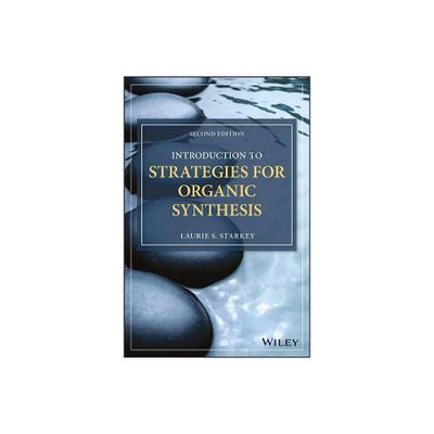 Introduction to Strategies for Organic Synthesis - 2nd Edition by Laurie S Starkey (Paperback)