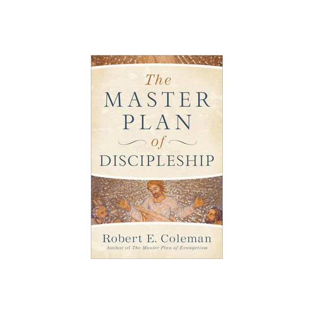 The Master Plan of Discipleship - by Robert E Coleman (Paperback)