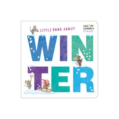 A Little Book about Winter - (Leo Lionnis Friends) by Leo Lionni (Board Book)