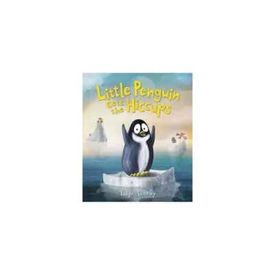 Little Penguin Gets the Hiccups - by Tadgh Bentley (Hardcover)