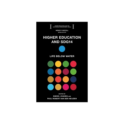 Higher Education and Sdg14 - (Higher Education and the Sustainable Development Goals) by Simon J Davies & Paul Robert Van Der Heijden (Paperback)