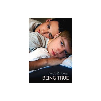 Being True - by Jacob Z Flores (Paperback)