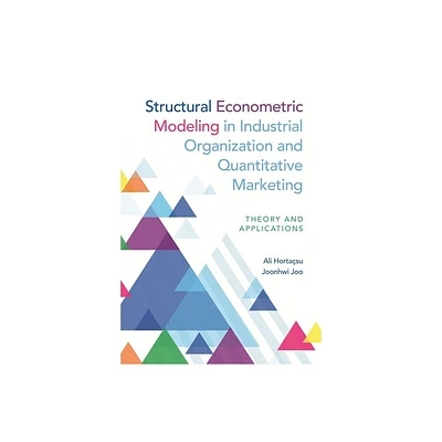 Structural Econometric Modeling in Industrial Organization and Quantitative Marketing - by Ali Hortasu & Joonhwi Joo (Hardcover)