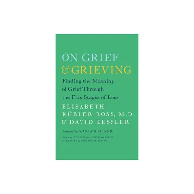 On Grief & Grieving - by Elisabeth Kbler-Ross & David Kessler (Paperback)