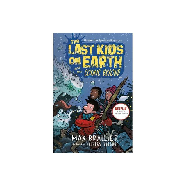 Last Kids on Earth and the Cosmic Beyond - by Max Brallier & Douglas Holgate (Hardcover)