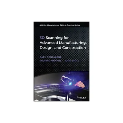 3D Scanning for Advanced Manufacturing, Design, and Construction - (Additive Manufacturing Skills in Practice.) (Hardcover)