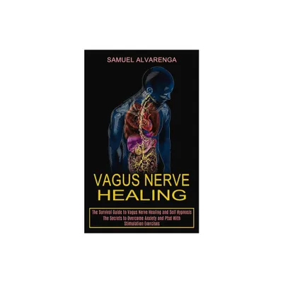 Vagus Nerve Healing - by Samuel Alvarenga (Paperback)