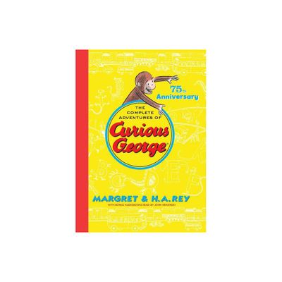 The Complete Adventures of Curious George - 75th Edition by H A Rey & Margret Rey (Hardcover)