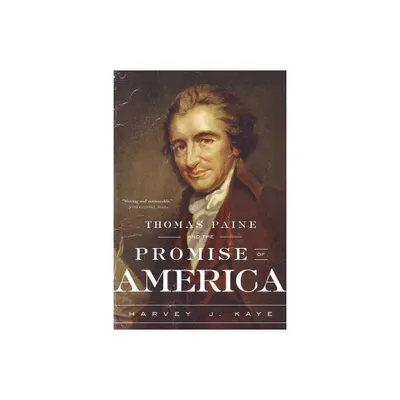 Thomas Paine and the Promise of America - by Harvey J Kaye (Paperback)