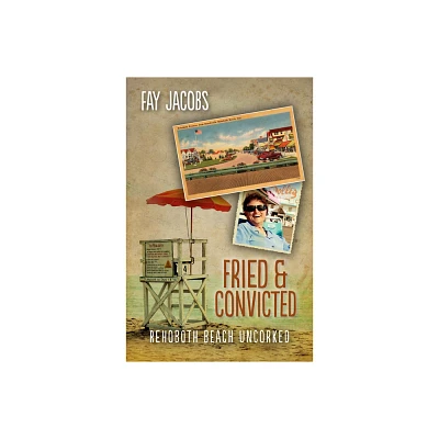 Fried & Convicted - (Tales from Rehoboth Beach) by Fay Jacobs (Paperback)