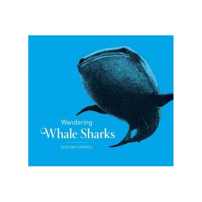 Wandering Whale Sharks - (Hardcover)