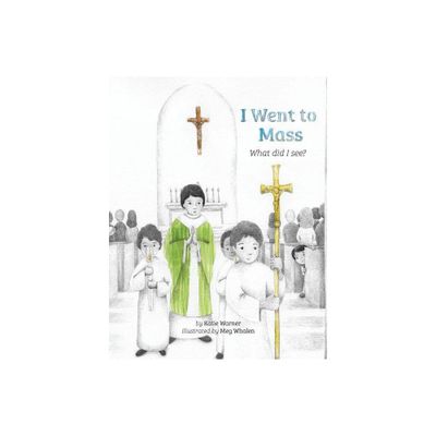 I Went to Mass - by Katie Warner (Hardcover)