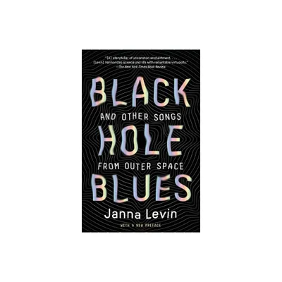 Black Hole Blues and Other Songs from Outer Space - by Janna Levin (Paperback)