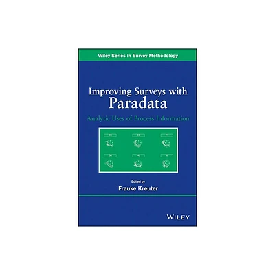 Improving Surveys with Paradata - (Wiley Survey Methodology) by Frauke Kreuter (Paperback)