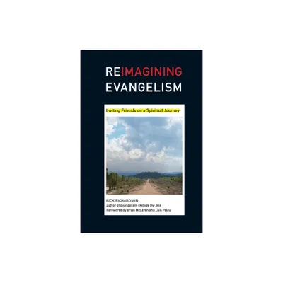 Reimagining Evangelism - (Reimagining Evangelism Curriculum Set) Annotated by Rick Richardson (Paperback)