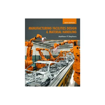 Manufacturing Facilities Design & Material Handling - 6th Edition by Matthew P Stephens (Hardcover)