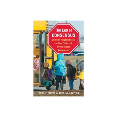 The End of Consensus - by Toby L Parcel & Andrew J Taylor (Paperback)