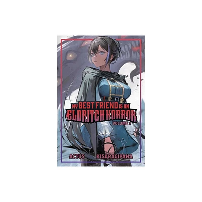 My Best Friend Is an Eldritch Horror (Light Novel) Vol. 1 - by Actus (Paperback)